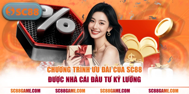 Chương trình ưu đãi của SC88 được nhà cái đầu tư kỹ lưỡng